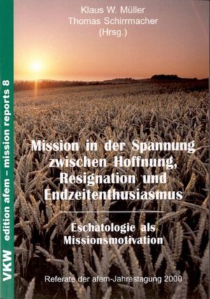 Cover Mission in der Spannung zwischen Hoffnung, Resignation und Endzeitenthusiasmus