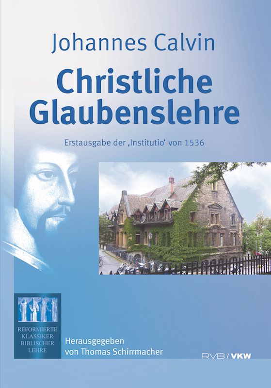 Johannes Calvin: Christliche Glaubenslehre