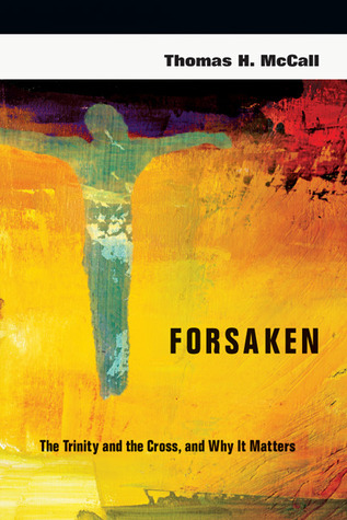 Forsaken: The Trinity and the Cross, and Why it Matters: A Review