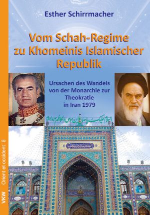 Buchcover: Vom Schah-Regime zu Khomeinis Islamischer Republik: Ursachen des Wandels von der Monarchie zur Theokratie in Iran 1979
